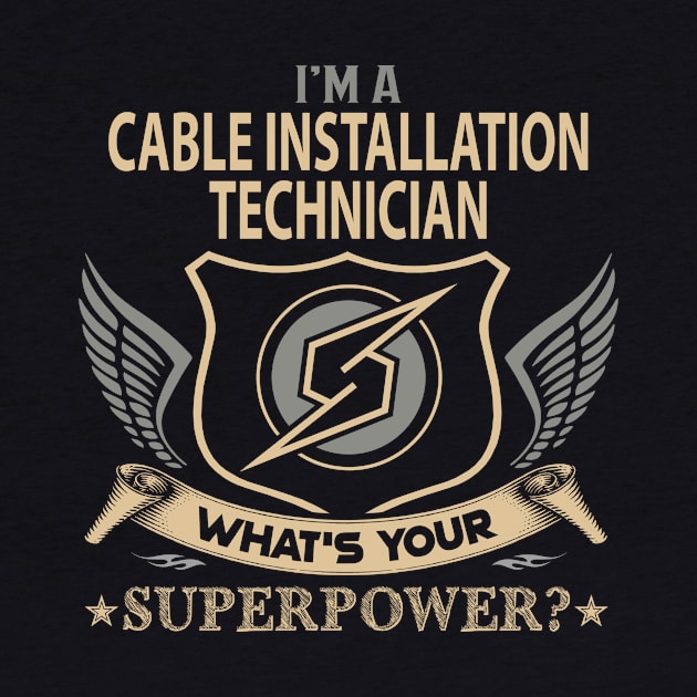 Cable Installation Technician T Shirt - Superpower Gift Item Tee by Cosimiaart